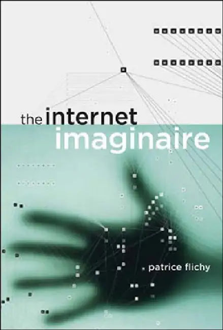 The Internet Imaginaire by Patrice Flichy