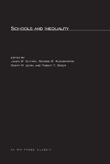 Schools and Inequality by James W. Guthrie, George Kleindorfer, Henry M. Levin