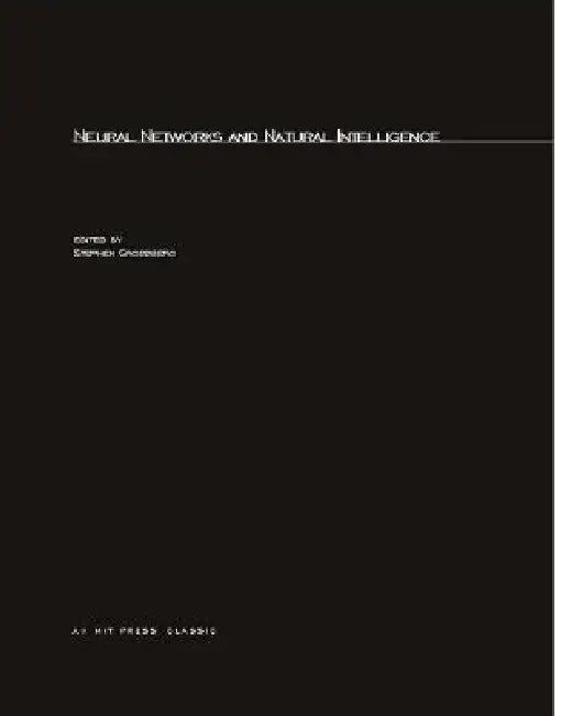 Neural Networks and Natural Intelligence by Stephen Grossberg