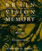 Brain, Vision, Memory: Tales in the History of Neuroscience by Charles G. Gross