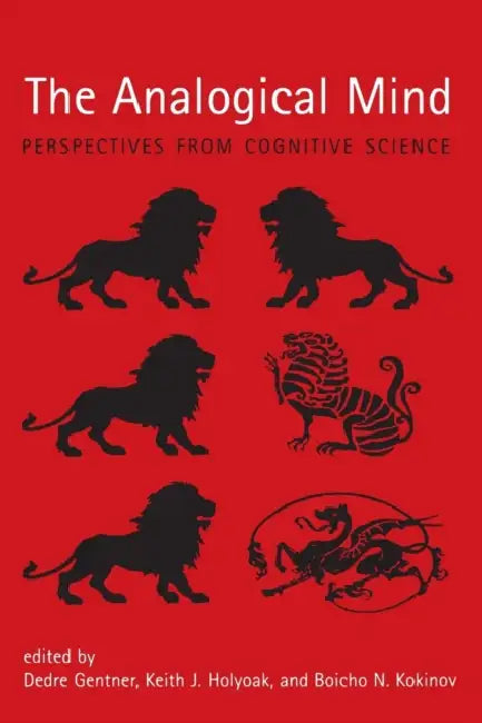 The Analogical Mind: Perspectives from Cognitive Science by Dedre Gentner, Keith J. Holyoak, Boicho N. Kokinov
