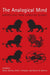 The Analogical Mind: Perspectives from Cognitive Science by Dedre Gentner, Keith J. Holyoak, Boicho N. Kokinov