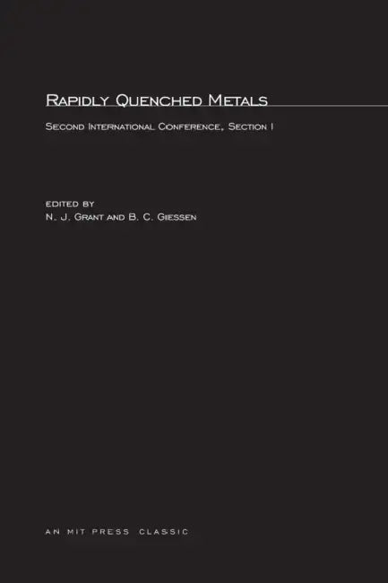 Rapidly Quenched Metals: Second International Conference Section I by Nicholas J. Grant, William C. Giessen