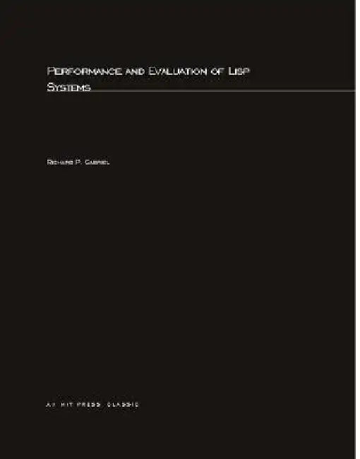 Performance and Evaluation of LISP Systems by Richard P. Gabriel
