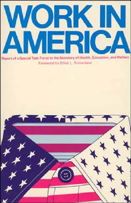 Work In America: Report of a Special Task Force to the U.S. Department of Health, Education, and Welfare by Us Department of Health, Elliot R. Richardson