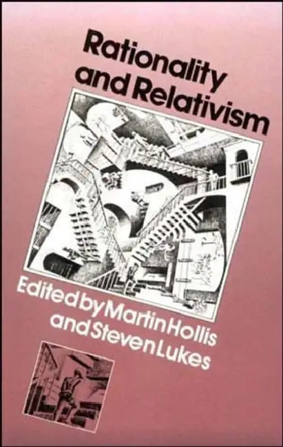 Rationality and Relativism by Martin Hollis, Steven Lukes