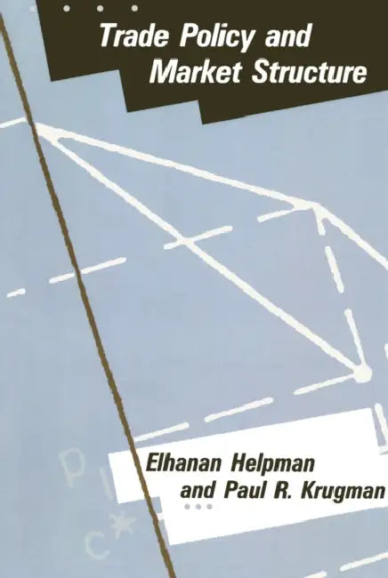 Trade Policy and Market Structure by Elhanan Helpman, Paul Krugman