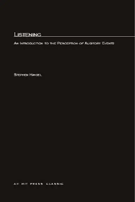 Listening: An Introduction to the Perception of Auditory Events by Stephen Handel