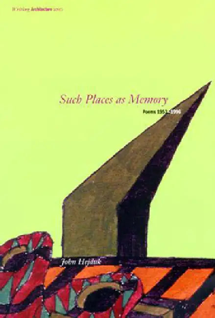 Such Places as Memory: Poems 1953-1996 by John Hejduk, David Shapiro