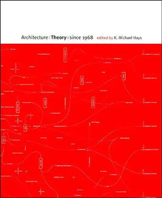 Architecture Theory Since 1968 by K. Michael Hays