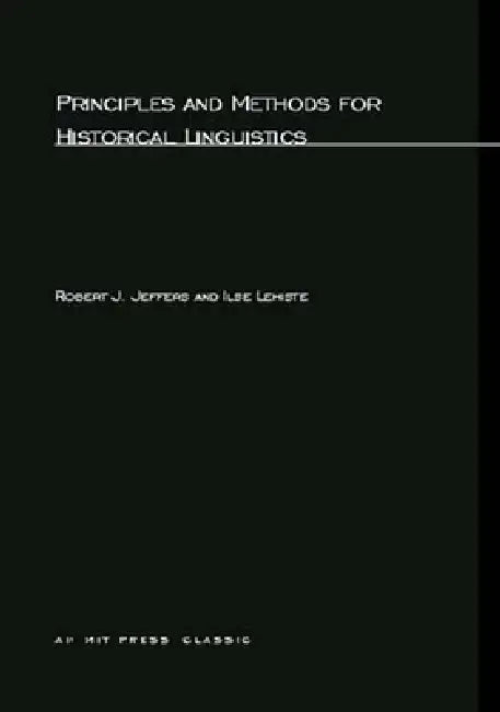 Principles and Methods for Historical Linguistics by Robert J. Jeffers, Ilse Lehiste