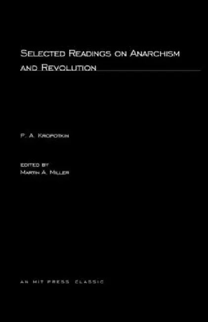 Selected Writings on Anarchism and Revolution by Petr Alekseevich Kropotkin, Martin Miller