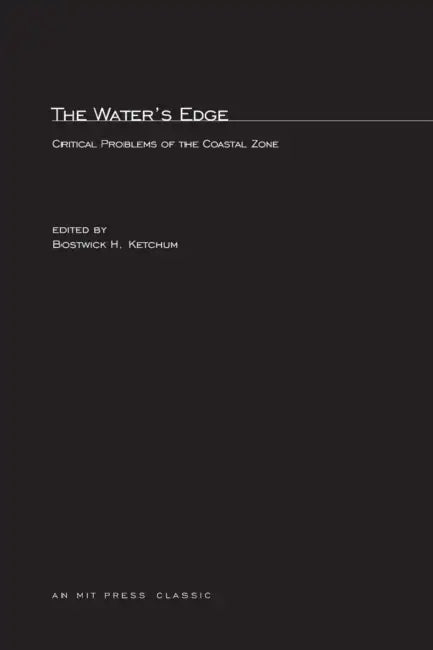 The Water's Edge: Critical Problems of the Coastal Zone by Bostwick H. Ketchum