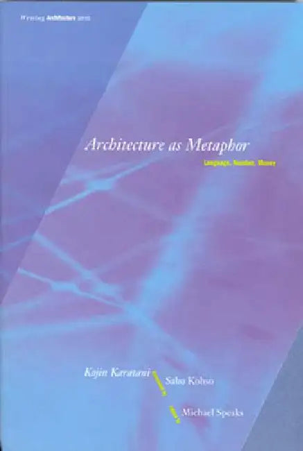 Architecture as Metaphor: Language, Number, Money by Kojin Karatani, Sabu Kohso