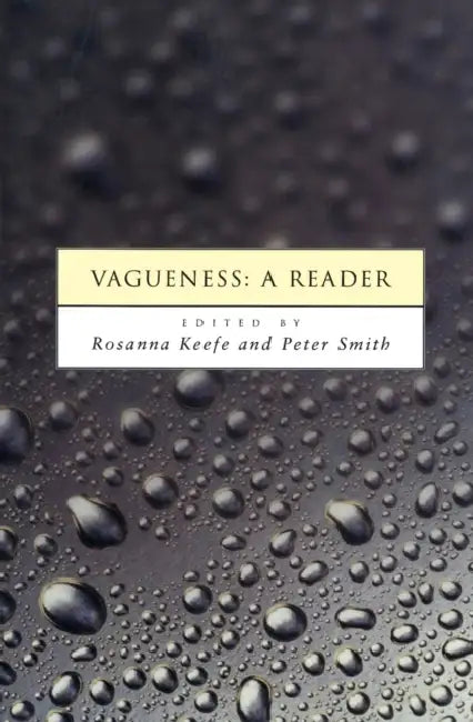 Vagueness: A Reader by Rosanna Keefe, Peter Smith