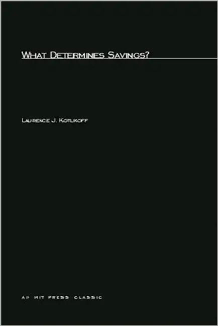 What Determines Savings? by Laurence J. Kotlikoff