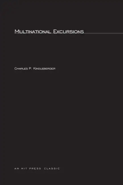 Multinational Excursions by Charles P. Kindleberger