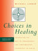 Choices in Healing: Integrating the Best of Conventional and Complementary Approaches to Cancer by Michael A. Lerner