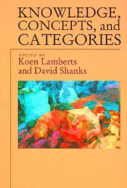 Knowledge, Concepts, and Categories by Koen Lamberts, David R. Shanks