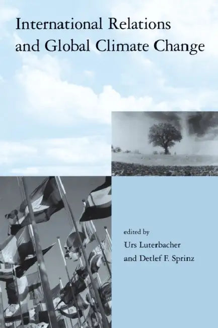 International Relations and Global Climate Change by Urs Luterbacher, Detlef F. Sprinz