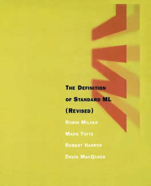 The Definition of Standard ML, revised edition by Robin Milner, Robert Harper, David Macqueen