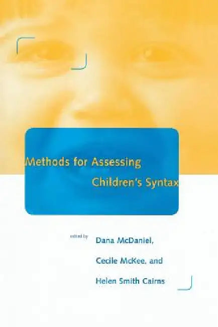 Methods for Assessing Children's Syntax by Dana McDaniel, Helen Smith Cairns, Cecile McKee
