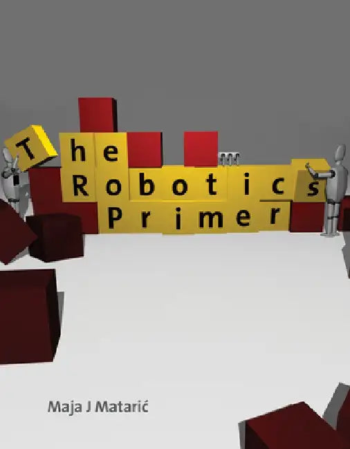 The Robotics Primer by Maja J. Mataric