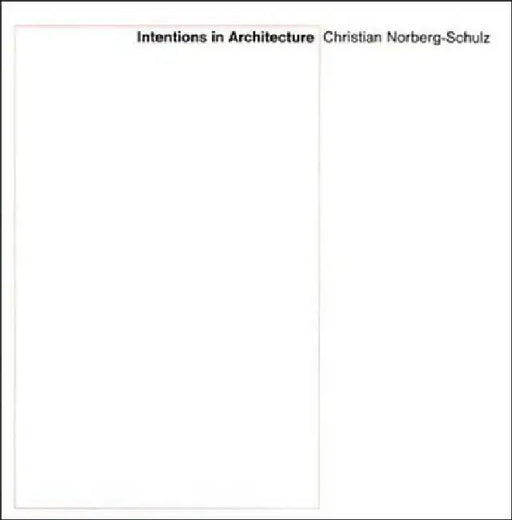 Intentions in Architecture by Christian Norberg-Schulz