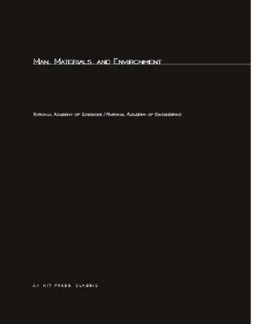Man, Materials, and Environment: A Report to the National Commission on Materials Policy by Mit Press