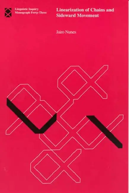 Linearization of Chains and Sideward Movement by Jairo Nunes