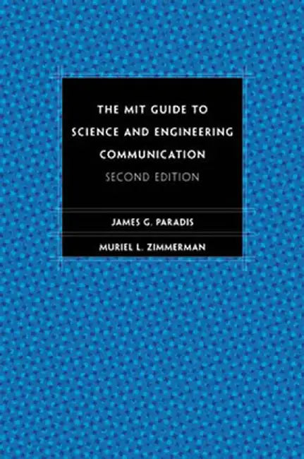 The Mit Guide to Science and Engineering Communication, Second Edition by James Paradis