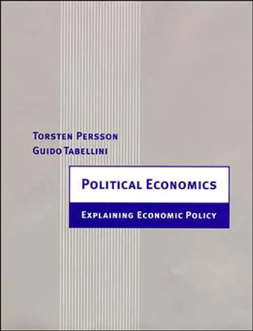 Political Economics: Explaining Economic Policy by Torsten Persson