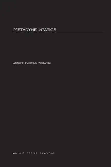 Metadyne Statics by Joseph Maximus Pestarini