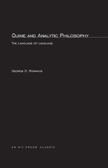 Quine and Analytic Philosophy: The Language of Language by George D. Romanos