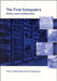 The First Computers: History and Architectures by Raul Rojas, Ulf Hashagen