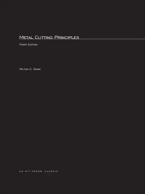 Metal Cutting Principles, third edition by Milton C. Shaw
