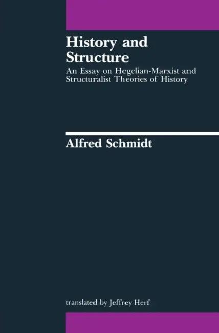 History and Structure by Alfred Schmidt, Jeffrey Herf