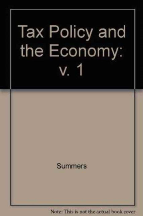 Tax Policy And The Economy  by Lawrence H. Summers