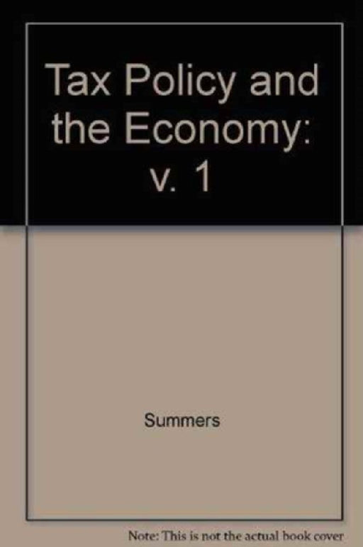 Tax Policy And The Economy  by Lawrence H. Summers