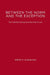 Between the Norm and the Exception: The Frankfurt School and the Rule of Law by William E. Scheuerman