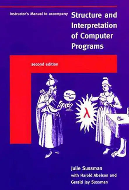 Instructor's Manual T/A Structure and Interpretation of Computer Programs, Second Edition by Julie Sussman