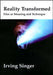 Reality Transformed: Film and Meaning and Technique by Irving Singer