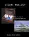 Visual Analogy: Consciousness as the Art of Connecting by Barbara Maria Stafford