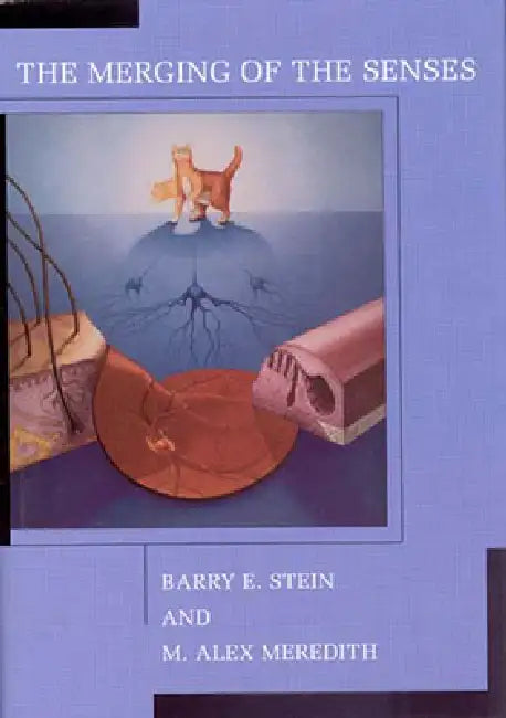 The Merging of the Senses by Barry E. Stein, M. Alex Meredith