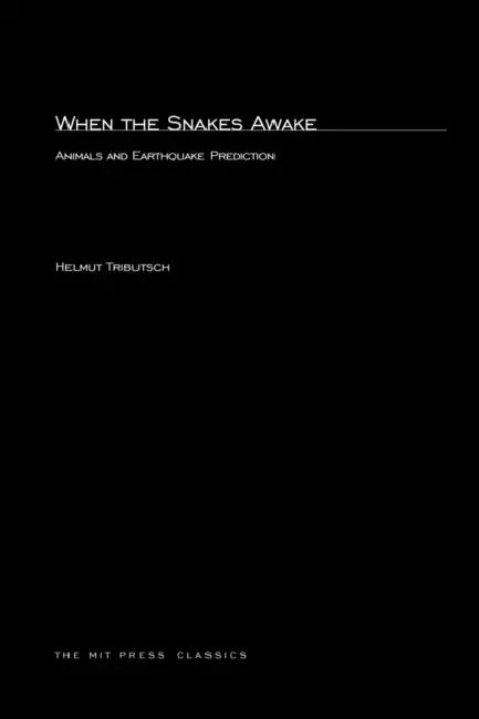 When the Snakes Awake: Animals and Earthquake Prediction by Helmut Tributsch