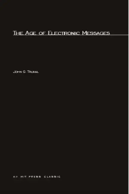 The Age of Electronic Messages by John G. Truxal