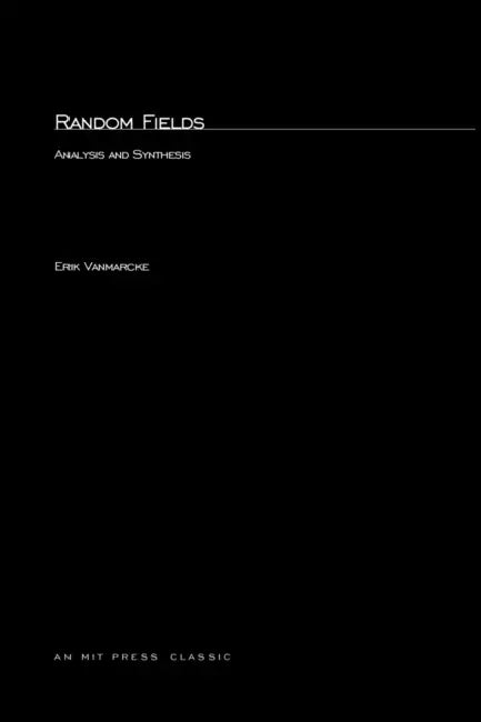 Random Fields: Analysis and Synthesis by Erik Vanmarcke