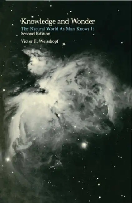 Knowledge and Wonder, Second Edition: The Natural World as Man Knows It by Victor F. Weisskopf