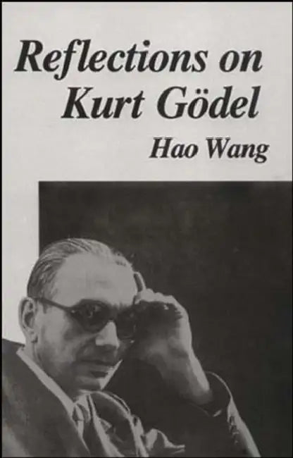 Reflections on Kurt Gödel by Hao Wang