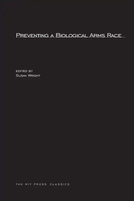 Preventing A Biological Arms Race by Susan Wright